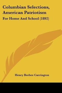 portada columbian selections, american patriotism: for home and school (1892) (in English)