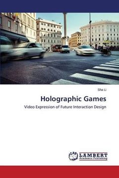 portada Holographic Games: Video Expression of Future Interaction Design