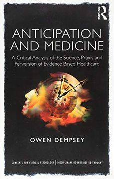 portada Anticipation and Medicine: A Critical Analysis of the Science, Praxis and Perversion of Evidence Based Healthcare (Concepts for Critical Psychology) (en Inglés)