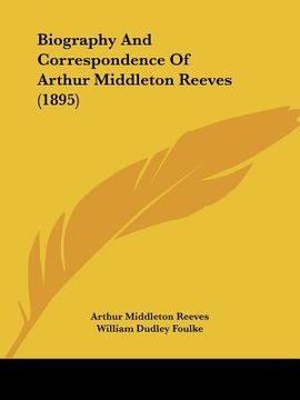 portada biography and correspondence of arthur middleton reeves (1895) (en Inglés)