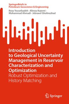 portada Introduction to Geological Uncertainty Management in Reservoir Characterization and Optimization: Robust Optimization and History Matching (in English)