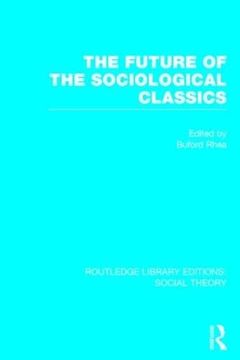 portada The Future of the Sociological Classics (en Inglés)