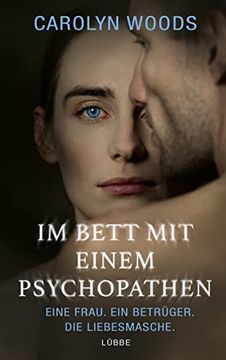 portada Im Bett mit Einem Psychopathen: Eine Frau. Ein Betrüger. Die Liebesmasche. (in German)