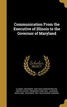 portada Communication From the Executive of Illinois to the Governor of Maryland (en Inglés)