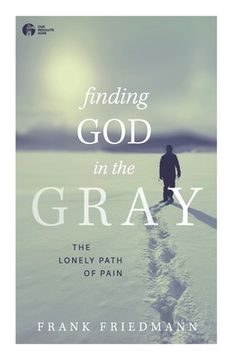 portada Finding God in the Gray: The Lonely Path of Pain (in English)