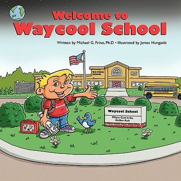 portada welcome to waycool school: where learning is fun and lessons are learned by everyone! (en Inglés)