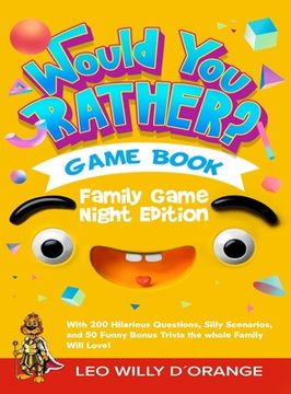portada Would You Rather Game Book Family Game Night Edition: Try Not To Laugh Challenge with 200 Hilarious Questions, Silly Scenarios, and 50 Funny Bonus Tri (en Inglés)