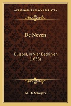 portada De Neven: Blijspel, In Vier Bedrijven (1838)