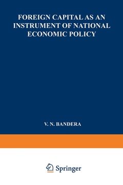 portada Foreign Capital as an Instrument of National Economic Policy: A Study Based on the Experience of East European Countries between the World Wars