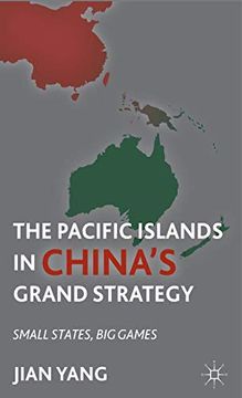 portada The Pacific Islands in China's Grand Strategy: Small States, big Games (en Inglés)