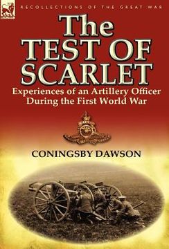 portada the test of scarlet: experiences of an artillery officer during the first world war (en Inglés)