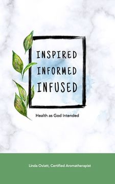 portada Inspired, Informed & Infused: Health as God Intended (en Inglés)