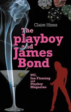 portada The Playboy and James Bond: 007, ian Fleming, and Playboy Magazine (en Inglés)