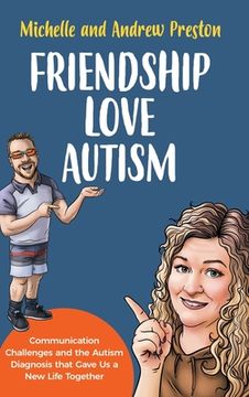 portada Friendship Love Autism: Communication Challenges and the Autism Diagnosis that Gave Us a New Life Together (in English)