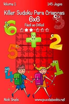 portada Killer Sudoku Para Crianças 6x6 - Fácil ao Difícil - Volume 1 - 145 Jogos (en Portugués)