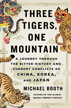 portada Three Tigers, one Mountain: A Journey Through the Bitter History of China, Korea, and Japan [Idioma Inglés]: A Journey Through the Bitter History and Current Conflicts of China, Korea, and Japan (en Inglés)