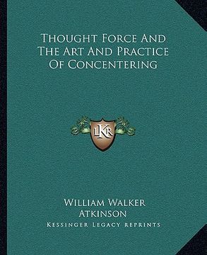 portada thought force and the art and practice of concentering (en Inglés)