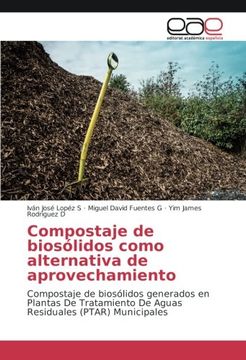 portada Compostaje de biosólidos como alternativa de aprovechamiento: Compostaje de biosólidos generados en Plantas De Tratamiento De Aguas Residuales (PTAR) Municipales