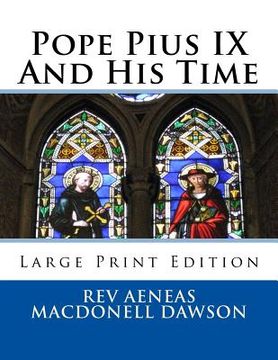 portada Pope Pius IX And His Time: Large Print Edition (en Inglés)
