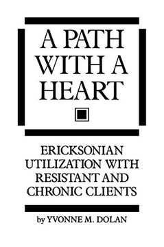 portada A Path with a Heart: Ericksonian Utilization with Resistant and Chronic Clients (en Inglés)