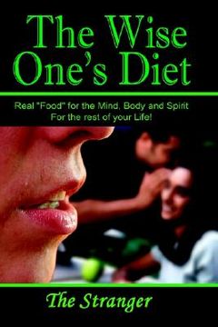 portada the wise one's diet: real "food" for the mind, body and spirit (en Inglés)