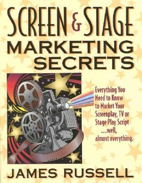 portada screen & stage marketing secrets: the writer's guide to marketing scripts (in English)