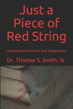 portada Just a Piece of Red String: Antebellum Voodoo and Vengeance (en Inglés)