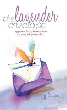 portada The Lavender Envelope: Approaching Tomorrow by Way of Yesterday