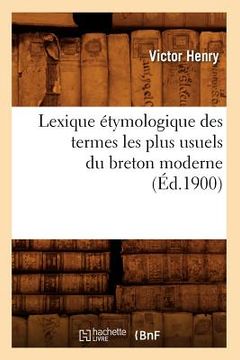 portada Lexique Étymologique Des Termes Les Plus Usuels Du Breton Moderne (Éd.1900) (en Francés)