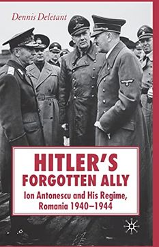 portada Hitler's Forgotten Ally: Ion Antonescu and his Regime, Romania 1940-1944 (en Inglés)