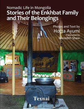 portada Nomadic Life in Mongolia: Stories of the Enkhbat Family and Their Belongings (en Inglés)