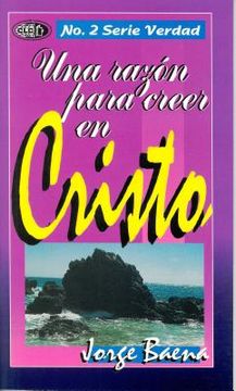 portada una razon para creer en cristo = a reason to believe in christ (in Spanish)