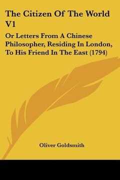 portada the citizen of the world v1: or letters from a chinese philosopher, residing in london, to his friend in the east (1794) (in English)