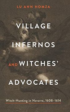 portada Village Infernos and Witches'Advocates: Witch-Hunting in Navarre, 1608–1614 (Iberian Encounter and Exchange, 475–1755) (en Inglés)