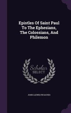portada Epistles Of Saint Paul To The Ephesians, The Colossians, And Philemon (en Inglés)
