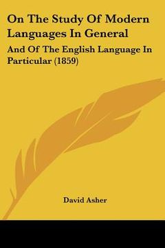 portada on the study of modern languages in general: and of the english language in particular (1859) (en Inglés)