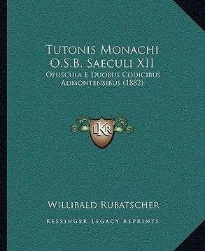 portada tutonis monachi o.s.b. saeculi xii: opuscula e duobus codicibus admontensibus (1882)