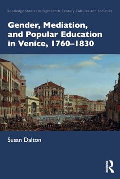 portada Gender, Mediation, and Popular Education in Venice, 1760–1830 (Routledge Studies in Eighteenth-Century Cultures and Societies) 