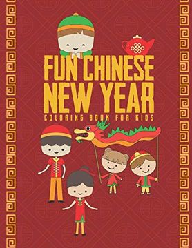 portada Fun Chinese new Year Coloring Book for Kids: 25 fun Designs for Boys and Girls - Perfect for Young Children Preschool Elementary Toddlers (en Inglés)