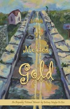 portada Streets of Melted Gold: An Arguably Fictional Memoir (en Inglés)