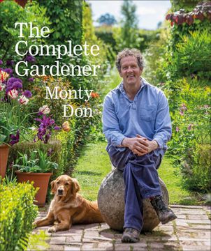 portada The Complete Gardener: A Practical, Imaginative Guide to Every Aspect of Gardening (en Inglés)