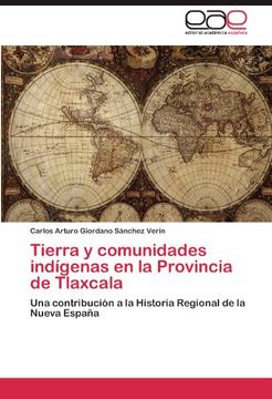 portada Tierra y comunidades indígenas en la Provincia de Tlaxcala: Una contribución a la Historia Regional de la Nueva España