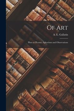 portada Of Art: Plato to Picasso; Aphorisms and Observations (in English)
