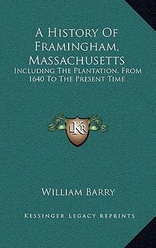 portada a history of framingham, massachusetts: including the plantation, from 1640 to the present time