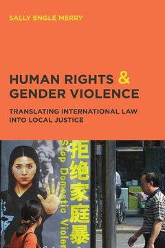 portada Human Rights and Gender Violence: Translating International law Into Local Justice (Chicago Series in law and Society) (in English)