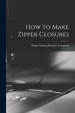 portada How to Make Zipper Closures (in English)