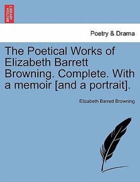 portada the poetical works of elizabeth barrett browning. complete. with a memoir [and a portrait].