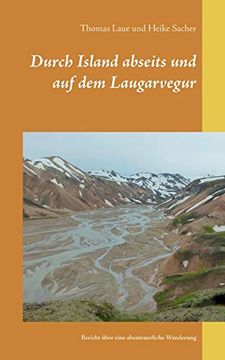 portada Durch Island Abseits und auf dem Laugarvegur: Bericht Über Eine Abenteuerliche Wanderung (en Alemán)