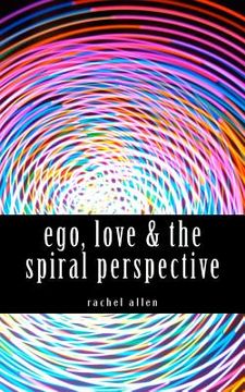 portada ego, love & the spiral perspective (en Inglés)