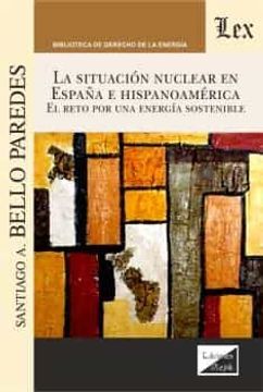 portada La Situacion Nuclear en España e Hispanoamerica. El Reto por una Energia Sostenible (in Spanish)